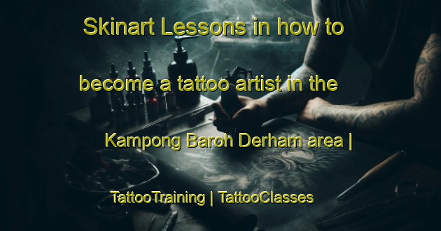 Skinart Lessons in how to become a tattoo artist in the Kampong Baroh Derham area | TattooTraining | TattooClasses | SkinartTraining-Malaysia
